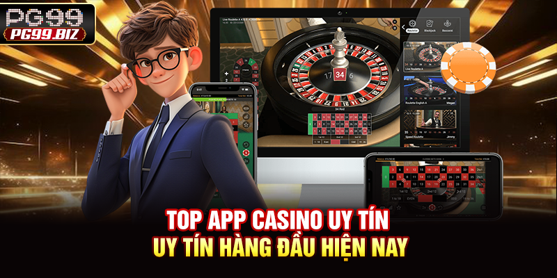 Top app casino uy tín hàng đầu hiện nay